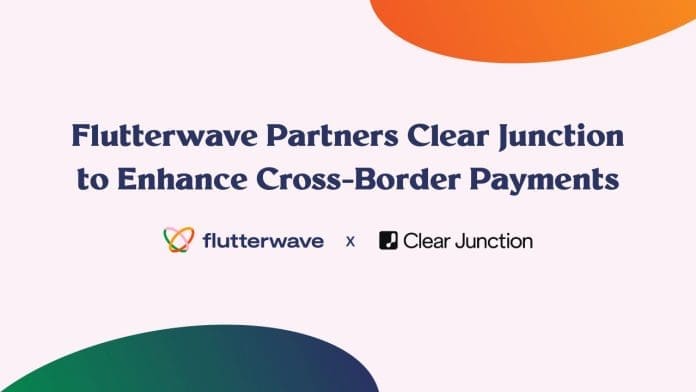 Flutterwave Partners Clear Junction To Enhance Cross Border Payments